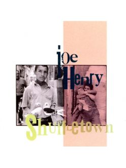 Виниловая пластинка Joe Henry: Shuffletown -Hq/Insert (180g)